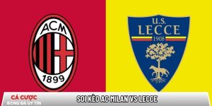 Soi kèo AC Milan vs Lecce 02h45 ngày 19/01 – Vòng 21 Serie A tại www.dbsoundsystems.nl